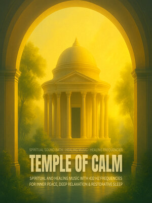 cover image of TEMPLE OF CALM--Spiritual Sound Bath--Healing Music--Healing Frequencies
